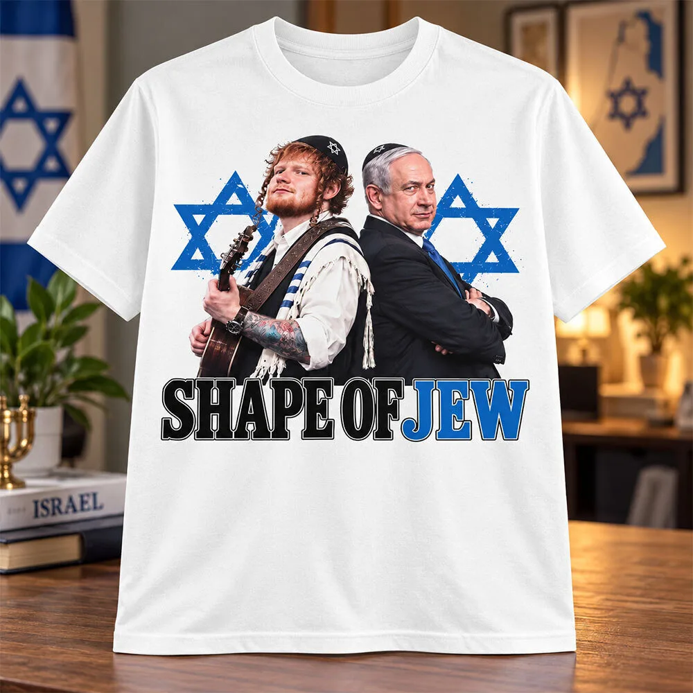 Ed Sheeran And Benjamin Netanyahu Shape Of Jew Shirt 5 Ed Sheeran And Benjamin Netanyahu Shape Of Jew Shirt